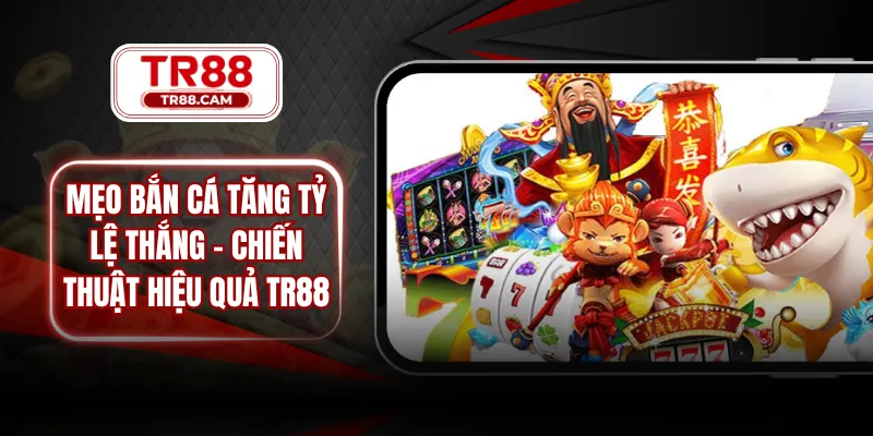 mẹo bắn cá tăng tỷ lệ thắng